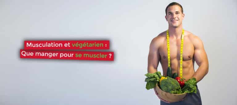 musculation et végétarien que manger pour se muscler